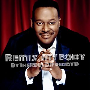 Luther Vandross My Body The Real Djfreddy B Soul House Mix RE MIX By DJ FREDDY B